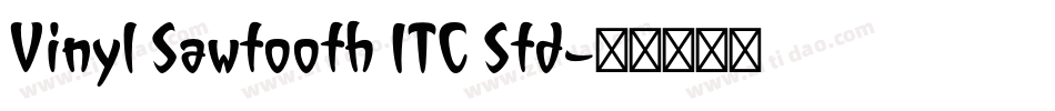 Vinyl Sawtooth ITC Std字体转换